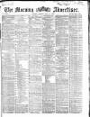 Morning Advertiser Monday 11 May 1868 Page 1