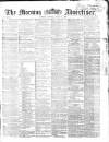 Morning Advertiser Monday 29 June 1868 Page 1