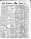Morning Advertiser Monday 27 July 1868 Page 1