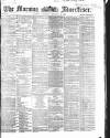 Morning Advertiser Thursday 10 December 1868 Page 1