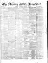 Morning Advertiser Wednesday 30 December 1868 Page 1