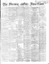 Morning Advertiser Monday 01 February 1869 Page 1