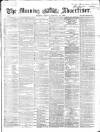 Morning Advertiser Friday 12 February 1869 Page 1