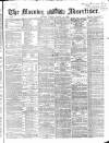 Morning Advertiser Friday 12 March 1869 Page 1