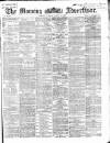 Morning Advertiser Friday 09 April 1869 Page 1