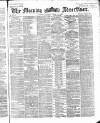 Morning Advertiser Tuesday 20 April 1869 Page 1