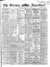 Morning Advertiser Monday 14 June 1869 Page 1