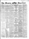 Morning Advertiser Monday 02 August 1869 Page 1