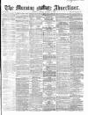 Morning Advertiser Friday 06 August 1869 Page 1