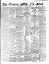Morning Advertiser Monday 09 August 1869 Page 1