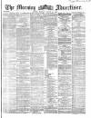 Morning Advertiser Monday 16 August 1869 Page 1