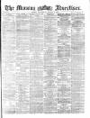 Morning Advertiser Wednesday 06 October 1869 Page 1