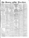 Morning Advertiser Thursday 21 October 1869 Page 1