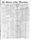 Morning Advertiser Friday 22 October 1869 Page 1