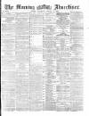 Morning Advertiser Wednesday 27 October 1869 Page 1