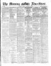 Morning Advertiser Friday 29 October 1869 Page 1