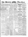 Morning Advertiser Monday 22 November 1869 Page 1