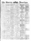 Morning Advertiser Saturday 27 November 1869 Page 1