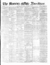 Morning Advertiser Wednesday 01 December 1869 Page 1
