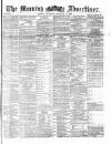 Morning Advertiser Saturday 18 December 1869 Page 1