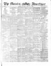 Morning Advertiser Saturday 15 January 1870 Page 1