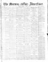 Morning Advertiser Tuesday 12 April 1870 Page 1