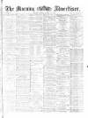 Morning Advertiser Friday 15 April 1870 Page 1