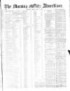 Morning Advertiser Friday 06 May 1870 Page 1