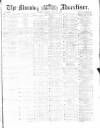 Morning Advertiser Tuesday 31 May 1870 Page 1