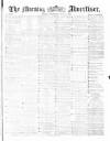 Morning Advertiser Wednesday 01 June 1870 Page 1