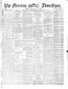 Morning Advertiser Friday 22 July 1870 Page 1