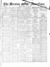 Morning Advertiser Friday 29 July 1870 Page 1