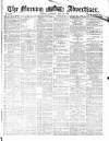 Morning Advertiser Saturday 30 July 1870 Page 1