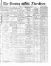 Morning Advertiser Thursday 18 August 1870 Page 1