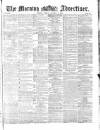Morning Advertiser Friday 07 October 1870 Page 1