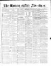 Morning Advertiser Friday 21 October 1870 Page 1