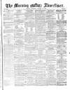 Morning Advertiser Saturday 29 October 1870 Page 1