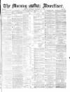 Morning Advertiser Saturday 03 December 1870 Page 1
