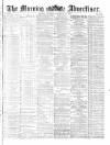 Morning Advertiser Tuesday 13 December 1870 Page 1
