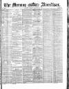 Morning Advertiser Monday 09 January 1871 Page 1