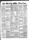 Morning Advertiser Wednesday 01 March 1871 Page 1