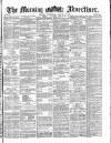 Morning Advertiser Wednesday 15 March 1871 Page 1