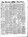Morning Advertiser Thursday 29 June 1871 Page 1