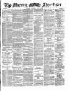 Morning Advertiser Tuesday 04 July 1871 Page 1