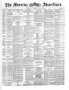 Morning Advertiser Thursday 27 July 1871 Page 1