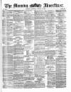 Morning Advertiser Thursday 03 August 1871 Page 1