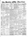 Morning Advertiser Tuesday 07 November 1871 Page 1
