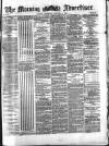 Morning Advertiser Thursday 04 January 1872 Page 1