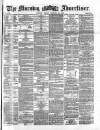 Morning Advertiser Friday 26 January 1872 Page 1