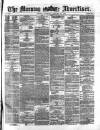 Morning Advertiser Saturday 27 January 1872 Page 1